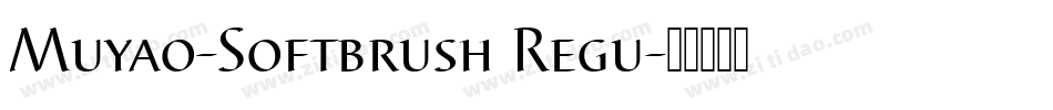 Muyao-Softbrush Regu字体转换